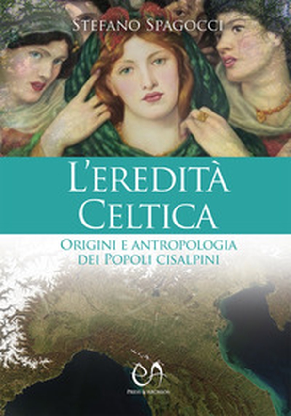L'eredità celtica. Origini e antropologia dei Popoli cisalpini - Librerie.coop L'eredità celtica. Origini e antropologia dei Popoli cisalpini - Librerie.coop