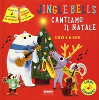 Jingle Bells. Cantiamo il Natale - Librerie.coop