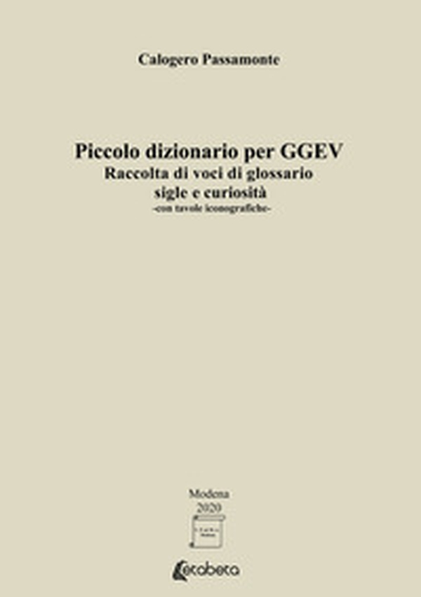 Piccolo dizionario per GGEV. Raccolta di voci di glossario sigle e curiosità - Librerie.coop Piccolo dizionario per GGEV. Raccolta di voci di glossario sigle e curiosità - Librerie.coop