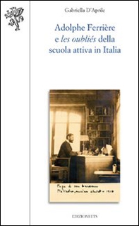 Adolphe Ferrière e les oubliés della Scuola attiva in Italia - Librerie.coop Adolphe Ferrière e les oubliés della Scuola attiva in Italia - Librerie.coop