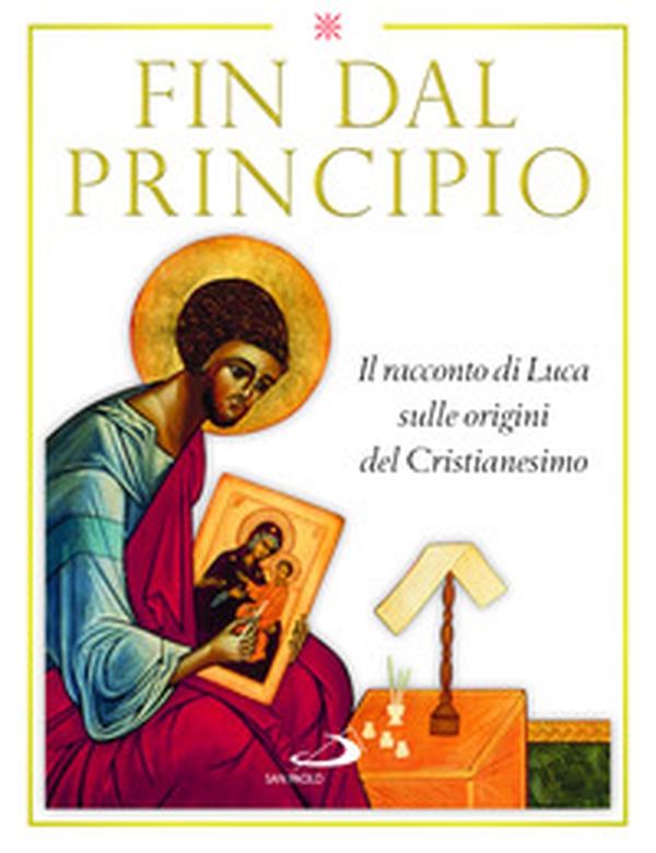 Fin dal principio. Il racconto di Luca sulle origini del cristianesimo - Librerie.coop Fin dal principio. Il racconto di Luca sulle origini del cristianesimo - Librerie.coop