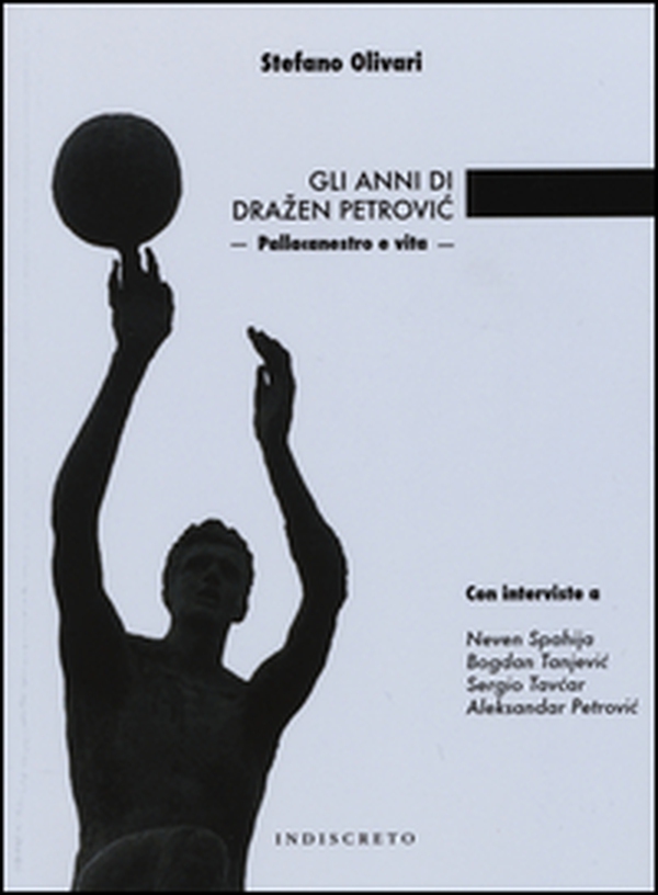 Gli anni di Drazen Petrovíc. Pallacanestro e vita - Librerie.coop Gli anni di Drazen Petrovíc. Pallacanestro e vita - Librerie.coop