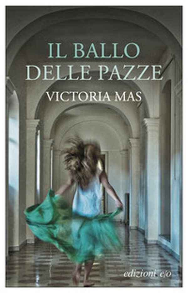 Il ballo delle pazze - Librerie.coop Il ballo delle pazze - Librerie.coop