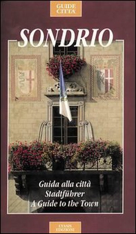 Sondrio. Guida alla città. Ediz. italiana, inglese e tedesca - Librerie.coop