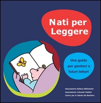 Nati per leggere. Una guida per genitori e futuri lettori - Librerie.coop