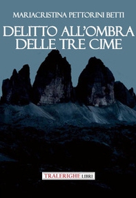 Delitto all'ombra delle Tre Cime - Librerie.coop