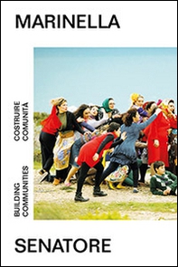 Marinella Senatore. Costruire comunità. Ediz. italiana e inglese - Librerie.coop