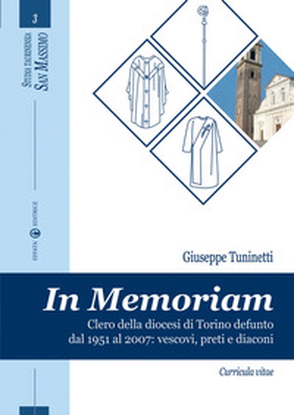 In memoriam. Clero della diocesi di Torino defunto dal 1951 al 2007. Vescovi, preti e diaconi. Curricula vitae - Librerie.coop In memoriam. Clero della diocesi di Torino defunto dal 1951 al 2007. Vescovi, preti e diaconi. Curricula vitae - Librerie.coop