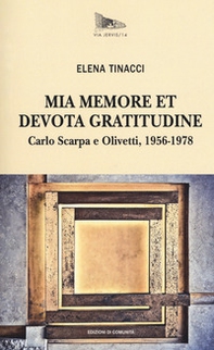 Mia memore et devota gratitudine. Carlo Scarpa e Olivetti, 1956-1978 - Librerie.coop