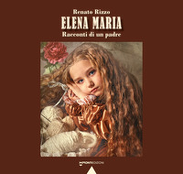 Elena Maria. Racconti di un padre - Librerie.coop Elena Maria. Racconti di un padre - Librerie.coop