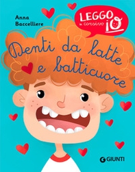 Denti da latte e batticuore - Librerie.coop Denti da latte e batticuore - Librerie.coop