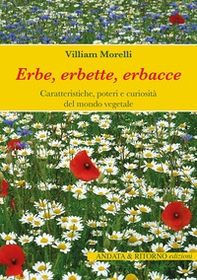Erbe, erbette, erbacce. Caratteristiche, usi alimentari e curiosità del mondo vegetale - Librerie.coop Erbe, erbette, erbacce. Caratteristiche, usi alimentari e curiosità del mondo vegetale - Librerie.coop