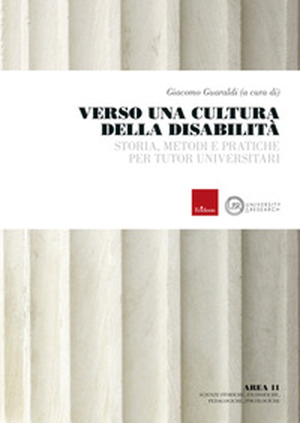 Verso una cultura della disabilità. Storia, metodi e pratiche per tutor universitari - Librerie.coop Verso una cultura della disabilità. Storia, metodi e pratiche per tutor universitari - Librerie.coop