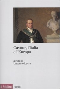 Cavour, l'Italia e l'Europa - Librerie.coop