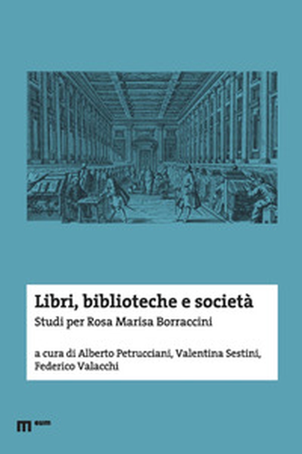 Libri, biblioteche e società. Studi per Rosa Marisa Borraccini - Librerie.coop Libri, biblioteche e società. Studi per Rosa Marisa Borraccini - Librerie.coop