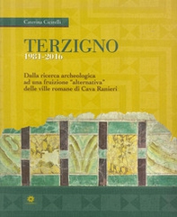 Terzigno 1981-2016. Dalla ricerca archeologica ad una fruizione "alternativa" delle ville romane di Cava Ranieri - Librerie.coop Terzigno 1981-2016. Dalla ricerca archeologica ad una fruizione "alternativa" delle ville romane di Cava Ranieri - Librerie.coop