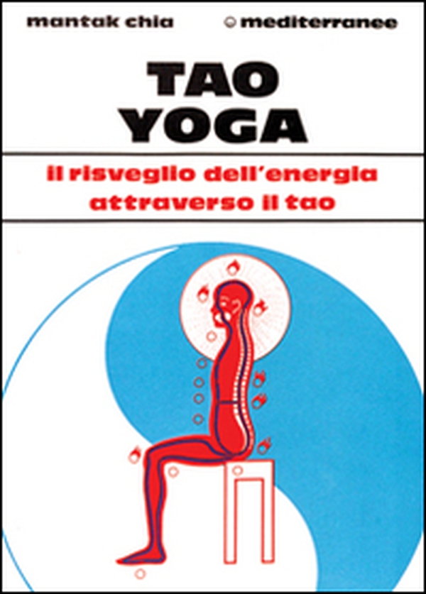 Tao yoga. Il risveglio dell'energia risanatrice attraverso il Tao - Librerie.coop Tao yoga. Il risveglio dell'energia risanatrice attraverso il Tao - Librerie.coop