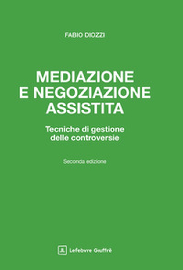 Mediazione e negoziazione assistita. Tecniche di gestione delle controversie - Librerie.coop Mediazione e negoziazione assistita. Tecniche di gestione delle controversie - Librerie.coop
