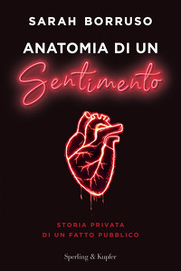 Anatomia di un sentimento. Storia privata di un fatto pubblico - Librerie.coop
