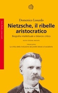Nietzsche, il ribelle aristocratico. Biografia intellettuale e bilancio critico: La critica della rivoluzione dai profeti ebraici al socialismo-La reazione... - Librerie.coop Nietzsche, il ribelle aristocratico. Biografia intellettuale e bilancio critico: La critica della rivoluzione dai profeti ebraici al socialismo-La reazione... - Librerie.coop