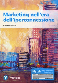Marketing nell'era dell'iperconnessione. Ediz. MyLab - Librerie.coop