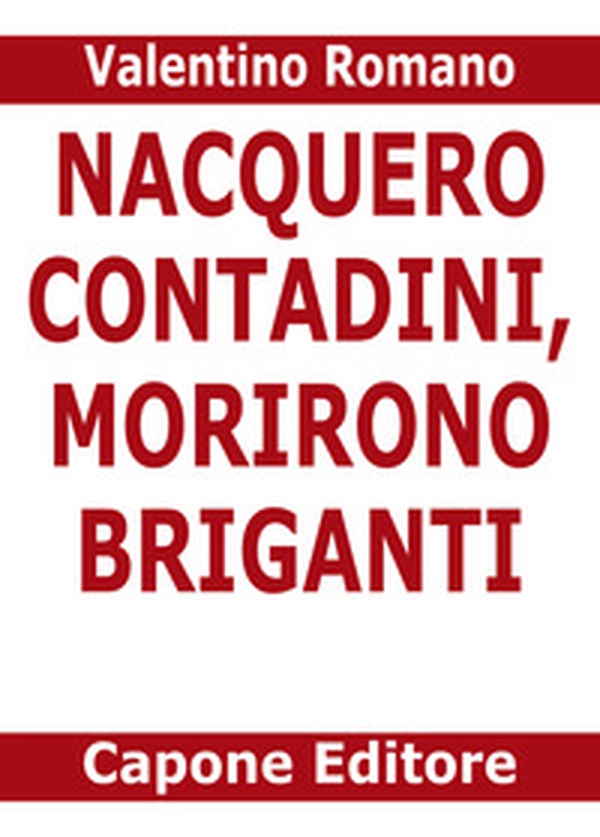 Nacquero contadini, morirono briganti. Storie del Sud dopo l'Unità dimenticate negli archivi - Librerie.coop Nacquero contadini, morirono briganti. Storie del Sud dopo l'Unità dimenticate negli archivi - Librerie.coop