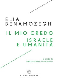 Il mio credo-Israele e umanità - Librerie.coop