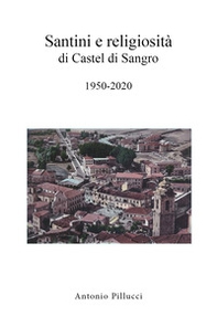 Santini e religiosità di Castel di Sangro 1950-2020 - Librerie.coop