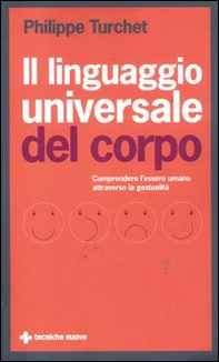 Il linguaggio universale del corpo. Comprendere l'essere umano attraverso la gestualità - Librerie.coop Il linguaggio universale del corpo. Comprendere l'essere umano attraverso la gestualità - Librerie.coop