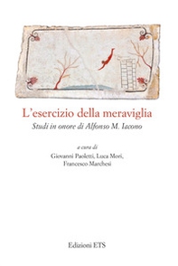 L'esercizio della meraviglia. Studi in onore di Alfonso M. Iacono - Librerie.coop