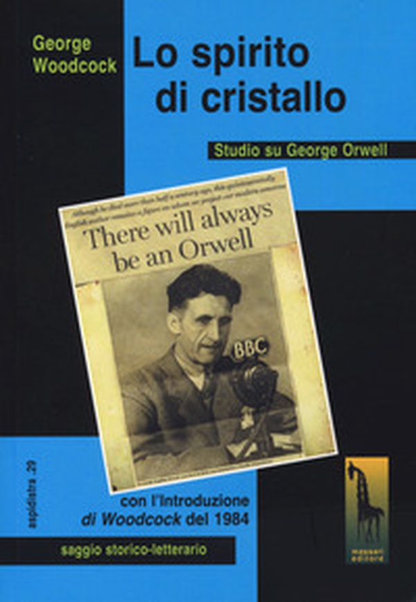 Spirito di cristallo. Studio su George Orwell - Librerie.coop Spirito di cristallo. Studio su George Orwell - Librerie.coop
