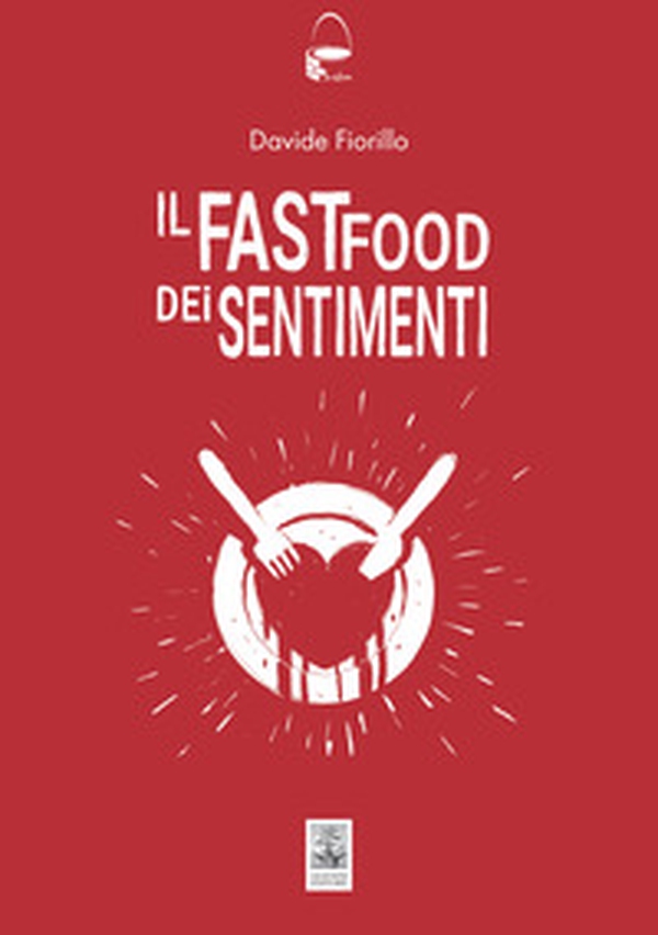 Il fast food dei sentimenti - Librerie.coop Il fast food dei sentimenti - Librerie.coop