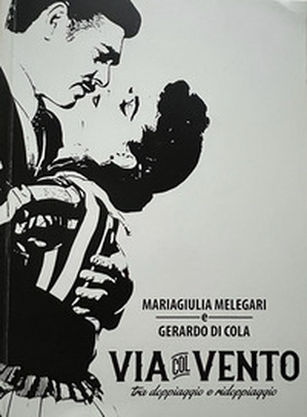 Via col Vento. Tra doppiaggio e ridoppiaggio - Librerie.coop Via col Vento. Tra doppiaggio e ridoppiaggio - Librerie.coop