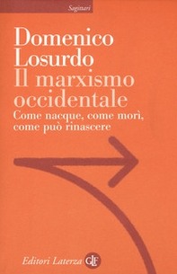 Il marxismo occidentale. Come nacque, come morì, come può rinascere - Librerie.coop