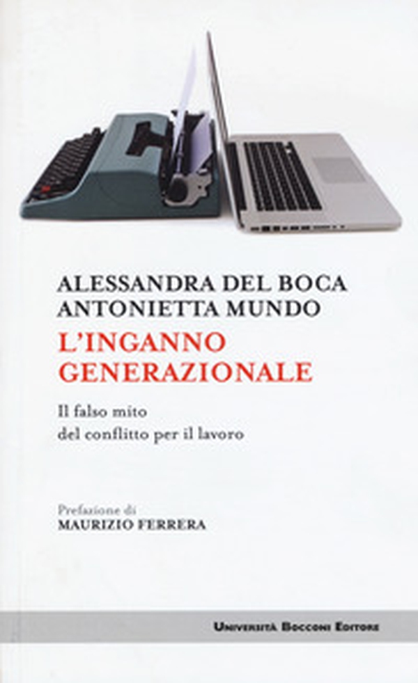 L'inganno generazionale. Il falso mito del conflitto per il lavoro - Librerie.coop L'inganno generazionale. Il falso mito del conflitto per il lavoro - Librerie.coop