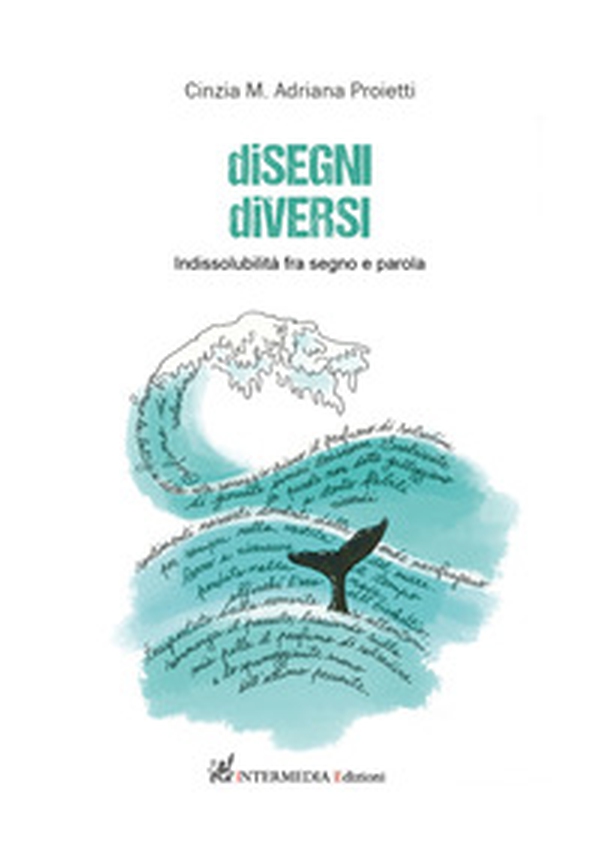 Disegni diversi. Indissolubilità fra segno e parola - Librerie.coop Disegni diversi. Indissolubilità fra segno e parola - Librerie.coop