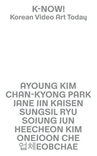 K-NOW! Korean video art today - Librerie.coop