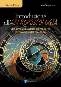 Introduzione all'astropsicologia. Una sintesi di astrologia moderna e psicologia del profondo - Librerie.coop