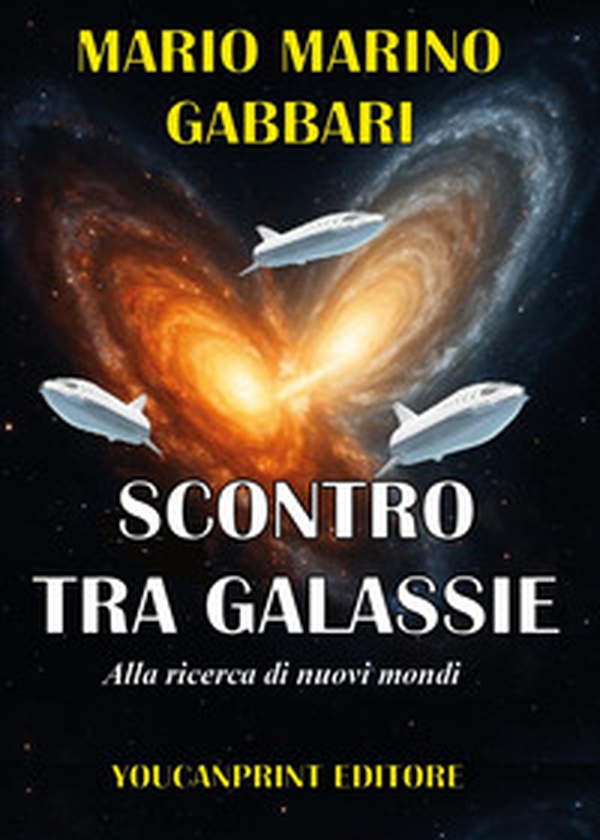 Scontro tra galassie. Alla ricerca di nuovi mondi - Librerie.coop