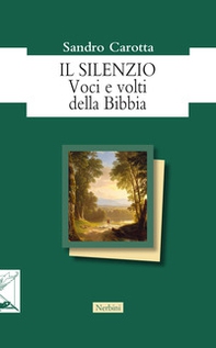 Il silenzio. Voci e volti della Bibbia - Librerie.coop