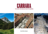 Carrara. The town, the Apuan Alps and the quarries - Librerie.coop