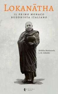 Lokanātha, il primo monaco buddhista italiano - Librerie.coop