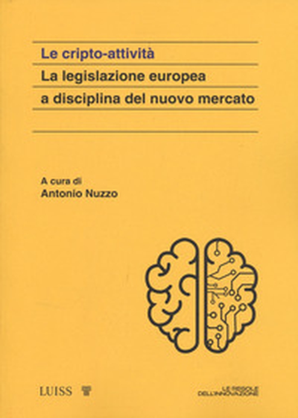 Le cripto attività. La legislazione europea a disciplina del nuovo mercato - Librerie.coop Le cripto attività. La legislazione europea a disciplina del nuovo mercato - Librerie.coop