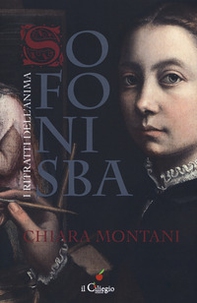 Sofonisba. I ritratti dell'anima - Librerie.coop Sofonisba. I ritratti dell'anima - Librerie.coop