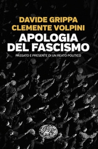 Apologia del fascismo. Passato e presente di un reato politico - Librerie.coop Apologia del fascismo. Passato e presente di un reato politico - Librerie.coop