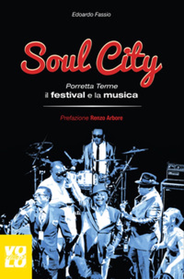 Soul city. Porretta Terme, il festival e la musica - Librerie.coop Soul city. Porretta Terme, il festival e la musica - Librerie.coop