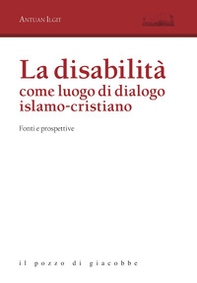 La disabilità come luogo di dialogo islamo-cristiano. Fonti e prospettive - Librerie.coop