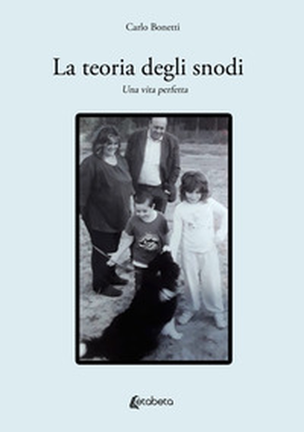 La teoria degli snodi. Una vita perfetta - Librerie.coop La teoria degli snodi. Una vita perfetta - Librerie.coop