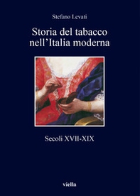 Storia del tabacco nell'Italia moderna. Secoli XVII-XIX - Librerie.coop