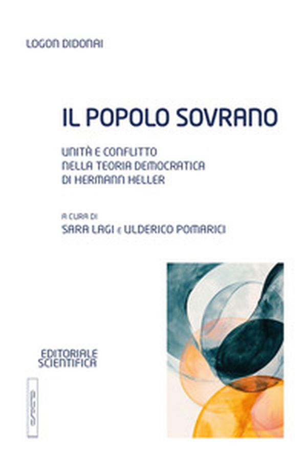 Il popolo sovrano. Unità e conflitto nella teoria democratica di Hermann Heller - Librerie.coop Il popolo sovrano. Unità e conflitto nella teoria democratica di Hermann Heller - Librerie.coop